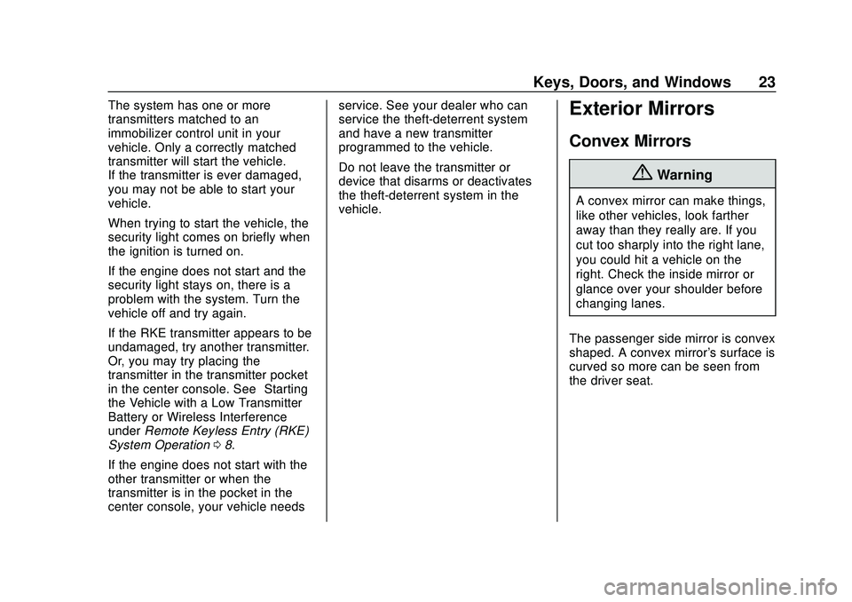 CHEVROLET IMPALA 2020  Owners Manual Chevrolet Impala Owner Manual (GMNA-Localizing-U.S./Canada-13688912) -
2020 - CRC - 6/5/19
Keys, Doors, and Windows 23
The system has one or more
transmitters matched to an
immobilizer control unit in