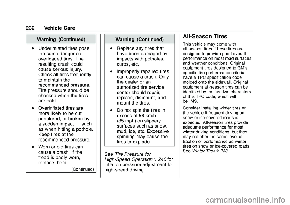 CHEVROLET IMPALA 2020  Owners Manual Chevrolet Impala Owner Manual (GMNA-Localizing-U.S./Canada-13688912) -
2020 - CRC - 6/5/19
232 Vehicle Care
Warning (Continued)
.Underinflated tires pose
the same danger as
overloaded tires. The
resul