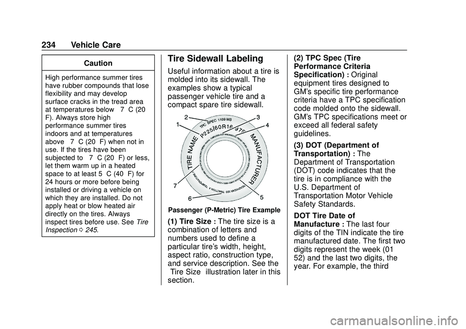 CHEVROLET IMPALA 2020  Owners Manual Chevrolet Impala Owner Manual (GMNA-Localizing-U.S./Canada-13688912) -
2020 - CRC - 6/5/19
234 Vehicle Care
Caution
High performance summer tires
have rubber compounds that lose
flexibility and may de