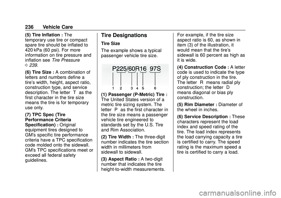 CHEVROLET IMPALA 2020  Owners Manual Chevrolet Impala Owner Manual (GMNA-Localizing-U.S./Canada-13688912) -
2020 - CRC - 6/5/19
236 Vehicle Care
(5) Tire Inflation:The
temporary use tire or compact
spare tire should be inflated to
420 kP