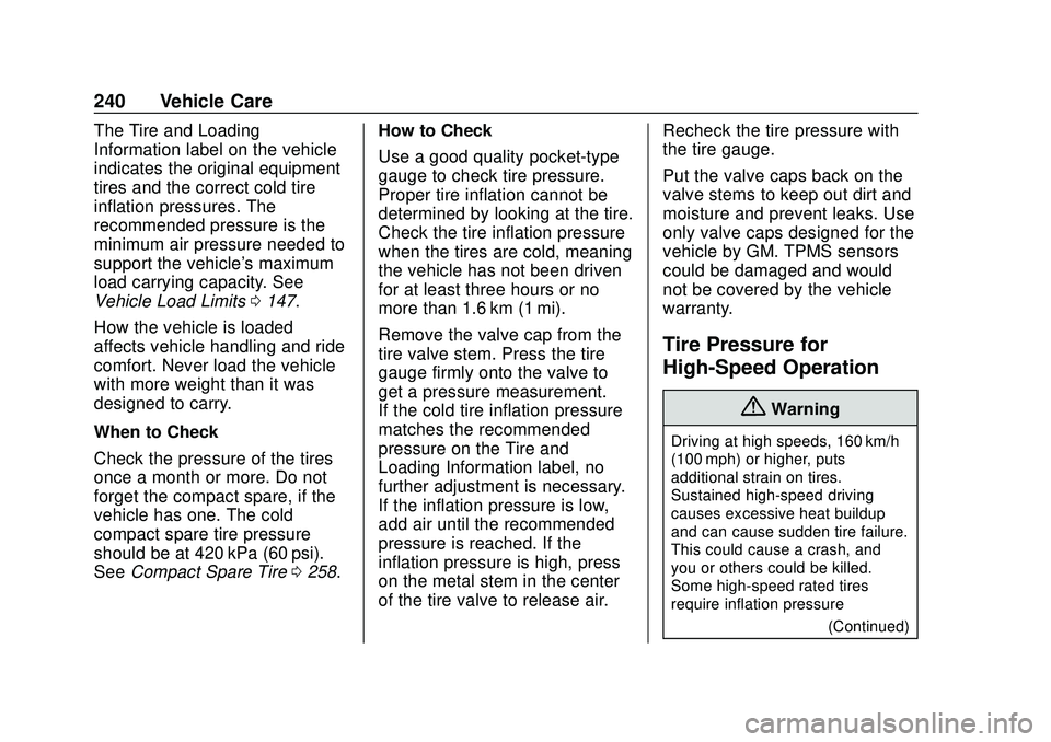 CHEVROLET IMPALA 2020  Owners Manual Chevrolet Impala Owner Manual (GMNA-Localizing-U.S./Canada-13688912) -
2020 - CRC - 6/5/19
240 Vehicle Care
The Tire and Loading
Information label on the vehicle
indicates the original equipment
tires