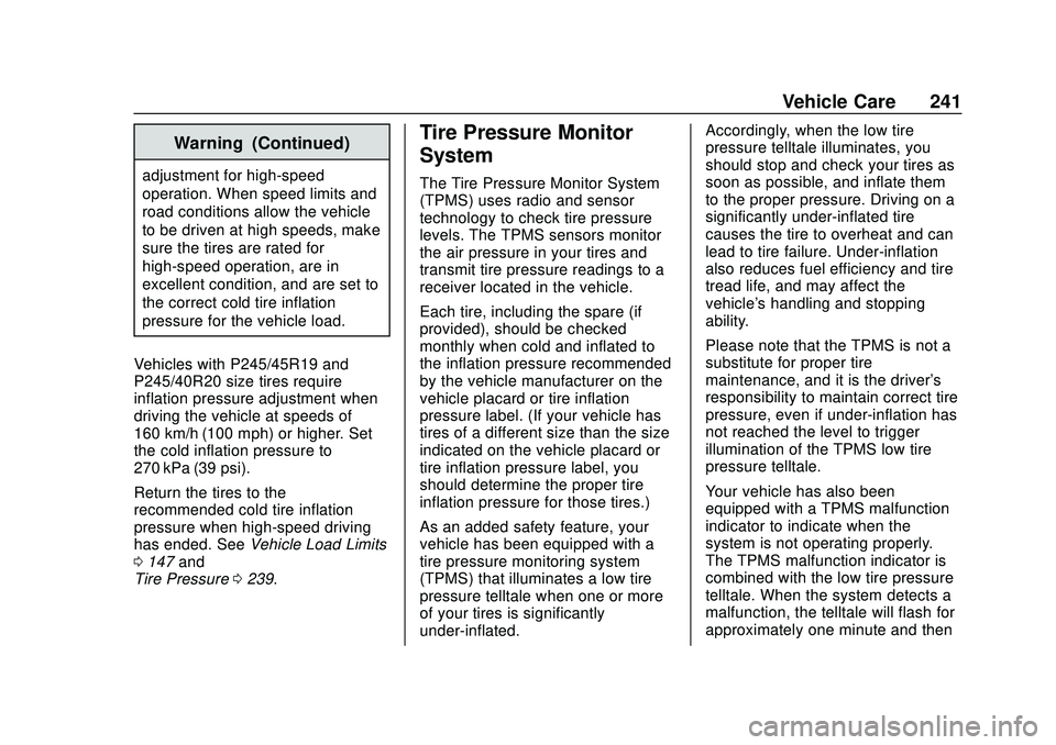 CHEVROLET IMPALA 2020 Owners Guide Chevrolet Impala Owner Manual (GMNA-Localizing-U.S./Canada-13688912) -
2020 - CRC - 6/5/19
Vehicle Care 241
Warning (Continued)
adjustment for high-speed
operation. When speed limits and
road conditio CHEVROLET IMPALA 2020 Owners Guide Chevrolet Impala Owner Manual (GMNA-Localizing-U.S./Canada-13688912) -
2020 - CRC - 6/5/19
Vehicle Care 241
Warning (Continued)
adjustment for high-speed
operation. When speed limits and
road conditio