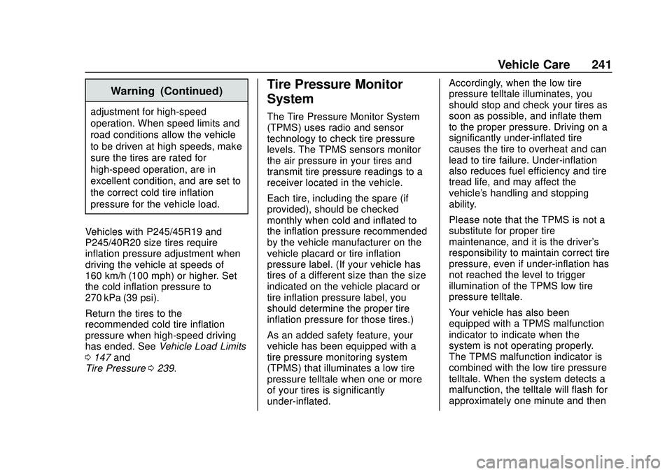 CHEVROLET IMPALA 2020  Owners Manual Chevrolet Impala Owner Manual (GMNA-Localizing-U.S./Canada-13688912) -
2020 - CRC - 6/5/19
Vehicle Care 241
Warning (Continued)
adjustment for high-speed
operation. When speed limits and
road conditio