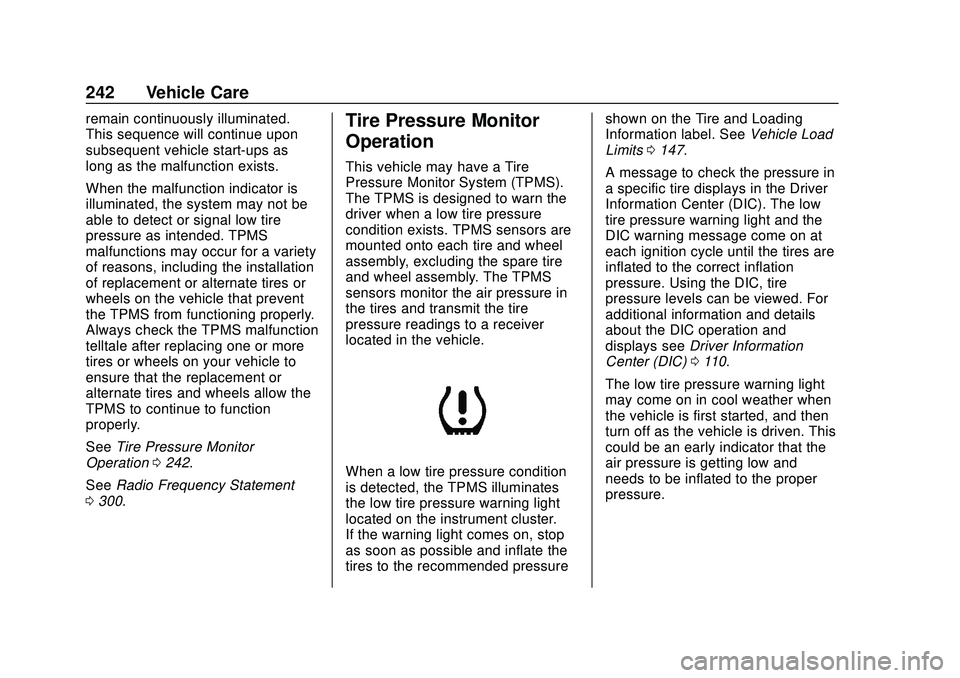 CHEVROLET IMPALA 2020 Owners Guide Chevrolet Impala Owner Manual (GMNA-Localizing-U.S./Canada-13688912) -
2020 - CRC - 6/5/19
242 Vehicle Care
remain continuously illuminated.
This sequence will continue upon
subsequent vehicle start-u CHEVROLET IMPALA 2020 Owners Guide Chevrolet Impala Owner Manual (GMNA-Localizing-U.S./Canada-13688912) -
2020 - CRC - 6/5/19
242 Vehicle Care
remain continuously illuminated.
This sequence will continue upon
subsequent vehicle start-u