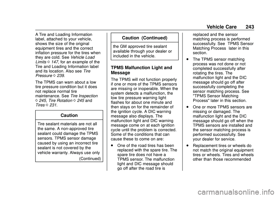 CHEVROLET IMPALA 2020 Owners Guide Chevrolet Impala Owner Manual (GMNA-Localizing-U.S./Canada-13688912) -
2020 - CRC - 6/5/19
Vehicle Care 243
A Tire and Loading Information
label, attached to your vehicle,
shows the size of the origin CHEVROLET IMPALA 2020 Owners Guide Chevrolet Impala Owner Manual (GMNA-Localizing-U.S./Canada-13688912) -
2020 - CRC - 6/5/19
Vehicle Care 243
A Tire and Loading Information
label, attached to your vehicle,
shows the size of the origin