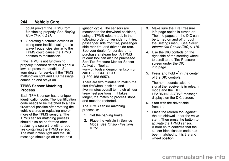 CHEVROLET IMPALA 2020  Owners Manual Chevrolet Impala Owner Manual (GMNA-Localizing-U.S./Canada-13688912) -
2020 - CRC - 6/5/19
244 Vehicle Care
could prevent the TPMS from
functioning properly. SeeBuying
New Tires 0247.
. Operating elec