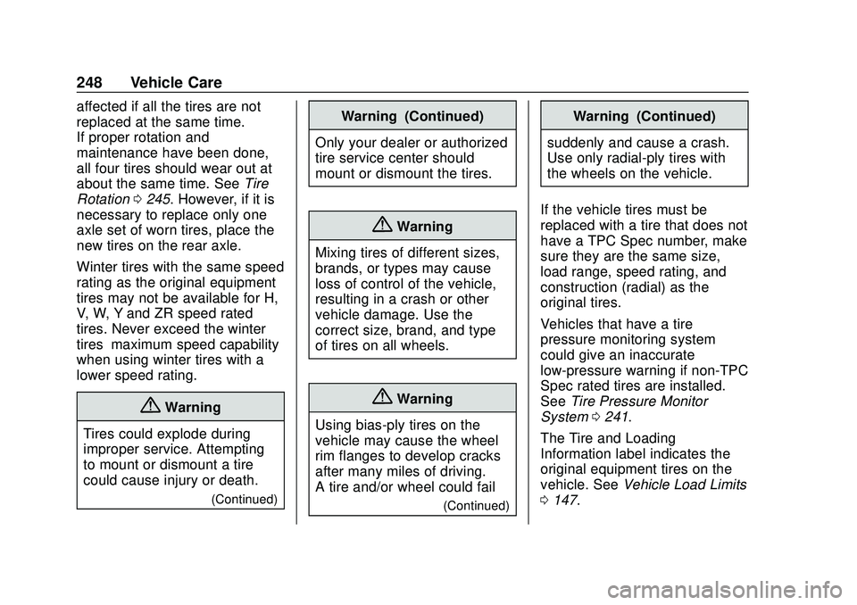 CHEVROLET IMPALA 2020 Owners Manual Chevrolet Impala Owner Manual (GMNA-Localizing-U.S./Canada-13688912) -
2020 - CRC - 6/5/19
248 Vehicle Care
affected if all the tires are not
replaced at the same time.
If proper rotation and
maintena CHEVROLET IMPALA 2020 Owners Manual Chevrolet Impala Owner Manual (GMNA-Localizing-U.S./Canada-13688912) -
2020 - CRC - 6/5/19
248 Vehicle Care
affected if all the tires are not
replaced at the same time.
If proper rotation and
maintena