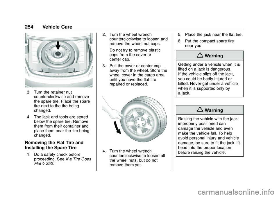 CHEVROLET IMPALA 2020 Owners Manual Chevrolet Impala Owner Manual (GMNA-Localizing-U.S./Canada-13688912) -
2020 - CRC - 6/5/19
254 Vehicle Care
3. Turn the retainer nutcounterclockwise and remove
the spare tire. Place the spare
tire nex CHEVROLET IMPALA 2020 Owners Manual Chevrolet Impala Owner Manual (GMNA-Localizing-U.S./Canada-13688912) -
2020 - CRC - 6/5/19
254 Vehicle Care
3. Turn the retainer nutcounterclockwise and remove
the spare tire. Place the spare
tire nex