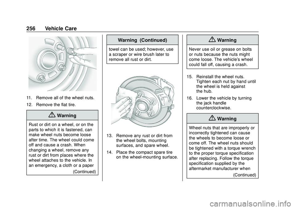 CHEVROLET IMPALA 2020 Owners Manual Chevrolet Impala Owner Manual (GMNA-Localizing-U.S./Canada-13688912) -
2020 - CRC - 6/5/19
256 Vehicle Care
11. Remove all of the wheel nuts.
12. Remove the flat tire.
{Warning
Rust or dirt on a wheel CHEVROLET IMPALA 2020 Owners Manual Chevrolet Impala Owner Manual (GMNA-Localizing-U.S./Canada-13688912) -
2020 - CRC - 6/5/19
256 Vehicle Care
11. Remove all of the wheel nuts.
12. Remove the flat tire.
{Warning
Rust or dirt on a wheel