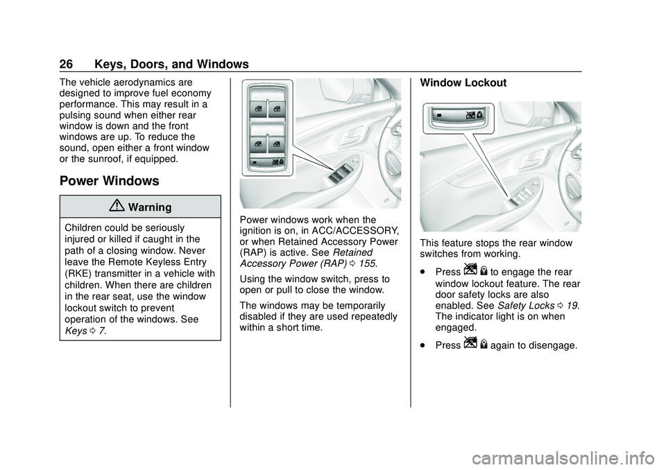 CHEVROLET IMPALA 2020  Owners Manual Chevrolet Impala Owner Manual (GMNA-Localizing-U.S./Canada-13688912) -
2020 - CRC - 6/5/19
26 Keys, Doors, and Windows
The vehicle aerodynamics are
designed to improve fuel economy
performance. This m