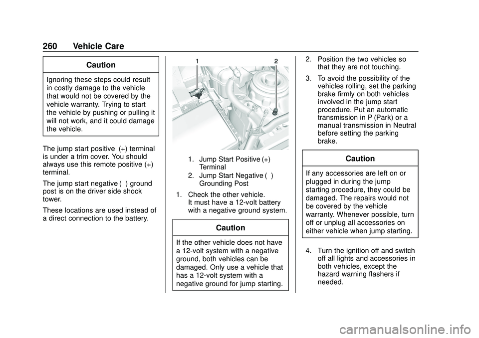 CHEVROLET IMPALA 2020 Owners Manual Chevrolet Impala Owner Manual (GMNA-Localizing-U.S./Canada-13688912) -
2020 - CRC - 6/5/19
260 Vehicle Care
Caution
Ignoring these steps could result
in costly damage to the vehicle
that would not be CHEVROLET IMPALA 2020 Owners Manual Chevrolet Impala Owner Manual (GMNA-Localizing-U.S./Canada-13688912) -
2020 - CRC - 6/5/19
260 Vehicle Care
Caution
Ignoring these steps could result
in costly damage to the vehicle
that would not be