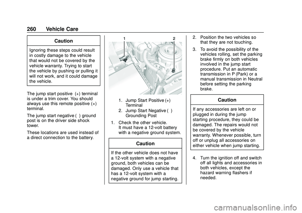 CHEVROLET IMPALA 2020  Owners Manual Chevrolet Impala Owner Manual (GMNA-Localizing-U.S./Canada-13688912) -
2020 - CRC - 6/5/19
260 Vehicle Care
Caution
Ignoring these steps could result
in costly damage to the vehicle
that would not be 