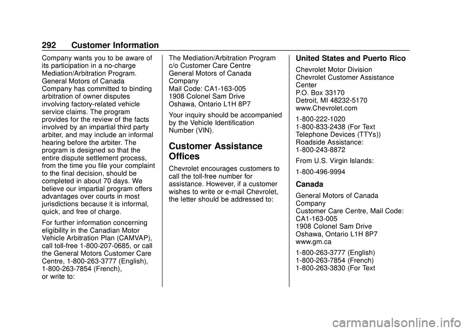 CHEVROLET IMPALA 2020 Owners Manual Chevrolet Impala Owner Manual (GMNA-Localizing-U.S./Canada-13688912) -
2020 - CRC - 6/5/19
292 Customer Information
Company wants you to be aware of
its participation in a no-charge
Mediation/Arbitrat CHEVROLET IMPALA 2020 Owners Manual Chevrolet Impala Owner Manual (GMNA-Localizing-U.S./Canada-13688912) -
2020 - CRC - 6/5/19
292 Customer Information
Company wants you to be aware of
its participation in a no-charge
Mediation/Arbitrat