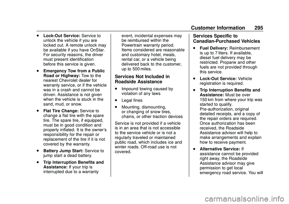 CHEVROLET IMPALA 2020  Owners Manual Chevrolet Impala Owner Manual (GMNA-Localizing-U.S./Canada-13688912) -
2020 - CRC - 6/5/19
Customer Information 295
.Lock-Out Service: Service to
unlock the vehicle if you are
locked out. A remote unl
