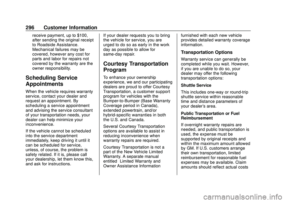 CHEVROLET IMPALA 2020 Owners Manual Chevrolet Impala Owner Manual (GMNA-Localizing-U.S./Canada-13688912) -
2020 - CRC - 6/5/19
296 Customer Information
receive payment, up to $100,
after sending the original receipt
to Roadside Assistan CHEVROLET IMPALA 2020 Owners Manual Chevrolet Impala Owner Manual (GMNA-Localizing-U.S./Canada-13688912) -
2020 - CRC - 6/5/19
296 Customer Information
receive payment, up to $100,
after sending the original receipt
to Roadside Assistan