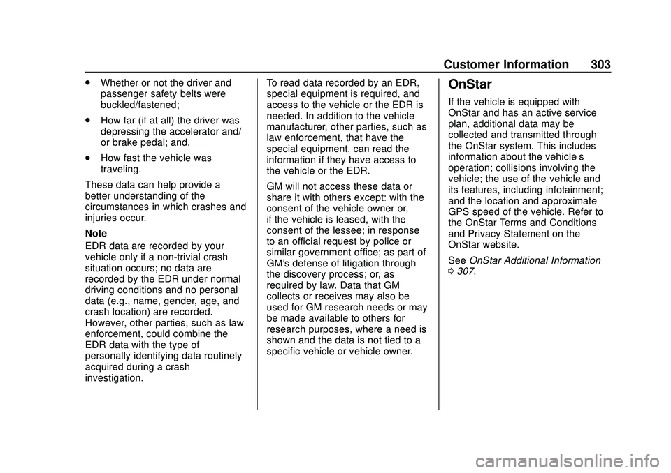 CHEVROLET IMPALA 2020 Owners Manual Chevrolet Impala Owner Manual (GMNA-Localizing-U.S./Canada-13688912) -
2020 - CRC - 6/5/19
Customer Information 303
.Whether or not the driver and
passenger safety belts were
buckled/fastened;
. How f CHEVROLET IMPALA 2020 Owners Manual Chevrolet Impala Owner Manual (GMNA-Localizing-U.S./Canada-13688912) -
2020 - CRC - 6/5/19
Customer Information 303
.Whether or not the driver and
passenger safety belts were
buckled/fastened;
. How f
