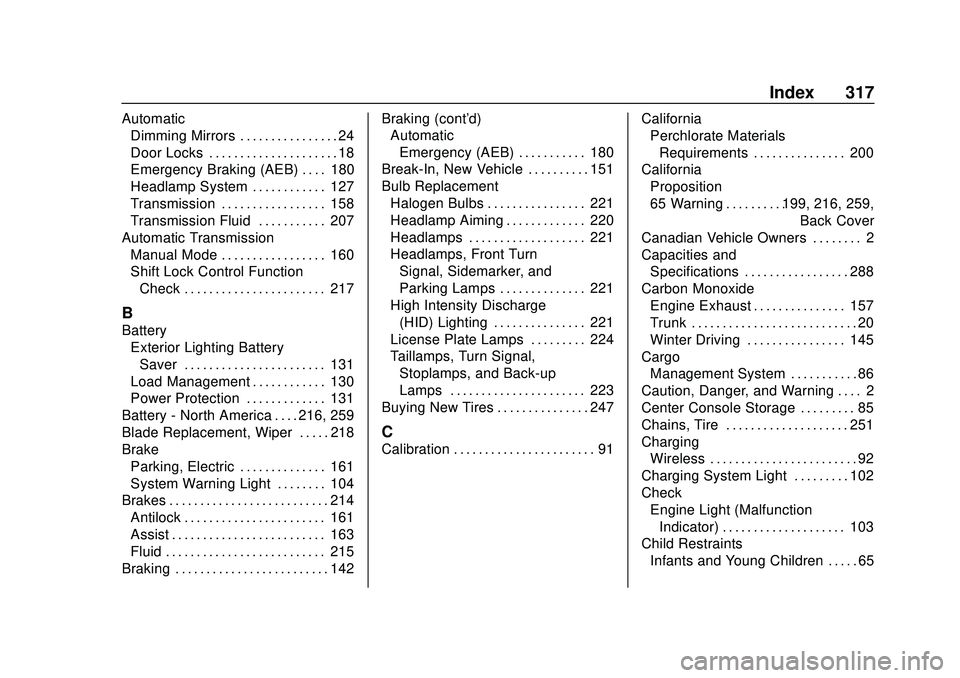 CHEVROLET IMPALA 2020  Owners Manual Chevrolet Impala Owner Manual (GMNA-Localizing-U.S./Canada-13688912) -
2020 - CRC - 6/5/19
Index 317
AutomaticDimming Mirrors . . . . . . . . . . . . . . . . 24
Door Locks . . . . . . . . . . . . . . 