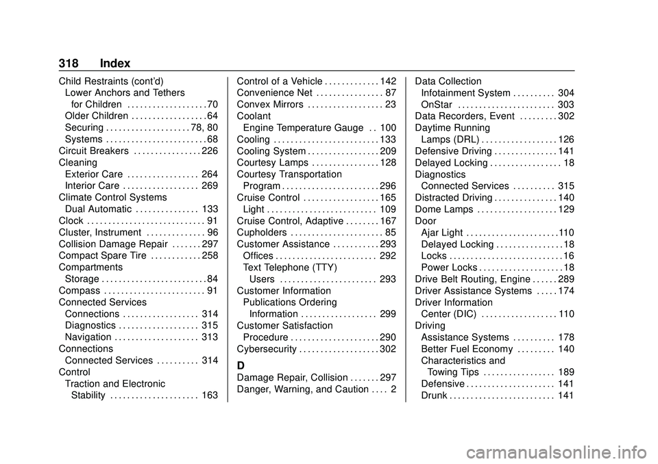 CHEVROLET IMPALA 2020  Owners Manual Chevrolet Impala Owner Manual (GMNA-Localizing-U.S./Canada-13688912) -
2020 - CRC - 6/5/19
318 Index
Child Restraints (cont'd)Lower Anchors and Tethers
for Children . . . . . . . . . . . . . . . .