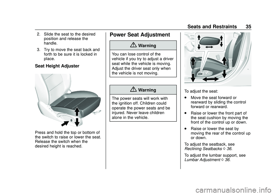 CHEVROLET IMPALA 2020 Owners Guide Chevrolet Impala Owner Manual (GMNA-Localizing-U.S./Canada-13688912) -
2020 - CRC - 6/5/19
Seats and Restraints 35
2. Slide the seat to the desiredposition and release the
handle.
3. Try to move the s CHEVROLET IMPALA 2020 Owners Guide Chevrolet Impala Owner Manual (GMNA-Localizing-U.S./Canada-13688912) -
2020 - CRC - 6/5/19
Seats and Restraints 35
2. Slide the seat to the desiredposition and release the
handle.
3. Try to move the s