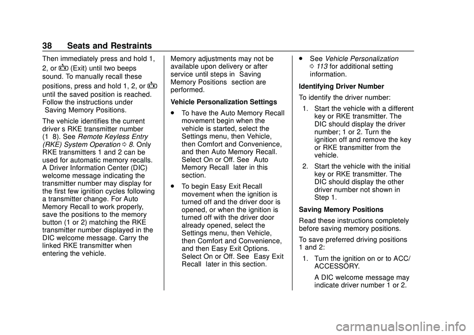 CHEVROLET IMPALA 2020 Owners Guide Chevrolet Impala Owner Manual (GMNA-Localizing-U.S./Canada-13688912) -
2020 - CRC - 6/5/19
38 Seats and Restraints
Then immediately press and hold 1,
2, or
B(Exit) until two beeps
sound. To manually r CHEVROLET IMPALA 2020 Owners Guide Chevrolet Impala Owner Manual (GMNA-Localizing-U.S./Canada-13688912) -
2020 - CRC - 6/5/19
38 Seats and Restraints
Then immediately press and hold 1,
2, or
B(Exit) until two beeps
sound. To manually r