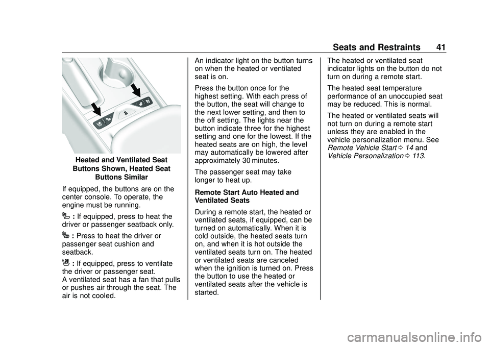 CHEVROLET IMPALA 2020 Service Manual Chevrolet Impala Owner Manual (GMNA-Localizing-U.S./Canada-13688912) -
2020 - CRC - 6/5/19
Seats and Restraints 41
Heated and Ventilated Seat
Buttons Shown, Heated Seat Buttons Similar
If equipped, th CHEVROLET IMPALA 2020 Service Manual Chevrolet Impala Owner Manual (GMNA-Localizing-U.S./Canada-13688912) -
2020 - CRC - 6/5/19
Seats and Restraints 41
Heated and Ventilated Seat
Buttons Shown, Heated Seat Buttons Similar
If equipped, th