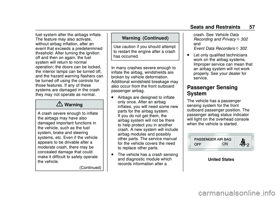 CHEVROLET IMPALA 2020  Owners Manual Chevrolet Impala Owner Manual (GMNA-Localizing-U.S./Canada-13688912) -
2020 - CRC - 6/5/19
Seats and Restraints 57
fuel system after the airbags inflate.
The feature may also activate,
without airbag 