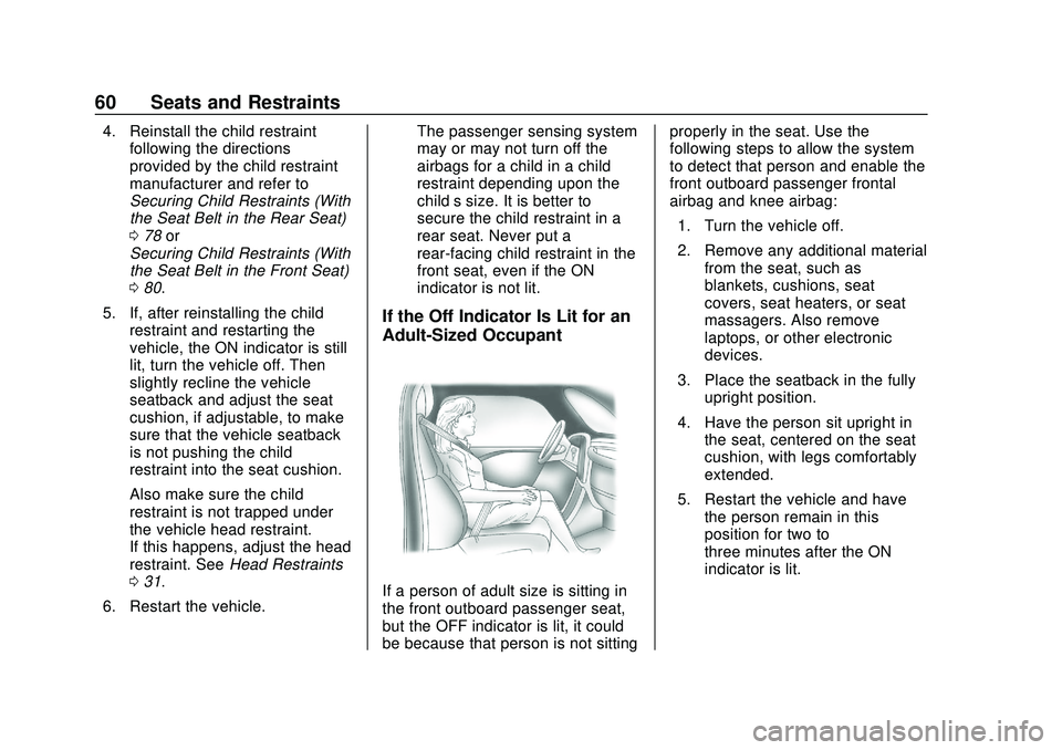 CHEVROLET IMPALA 2020 Repair Manual Chevrolet Impala Owner Manual (GMNA-Localizing-U.S./Canada-13688912) -
2020 - CRC - 6/5/19
60 Seats and Restraints
4. Reinstall the child restraintfollowing the directions
provided by the child restra CHEVROLET IMPALA 2020 Repair Manual Chevrolet Impala Owner Manual (GMNA-Localizing-U.S./Canada-13688912) -
2020 - CRC - 6/5/19
60 Seats and Restraints
4. Reinstall the child restraintfollowing the directions
provided by the child restra