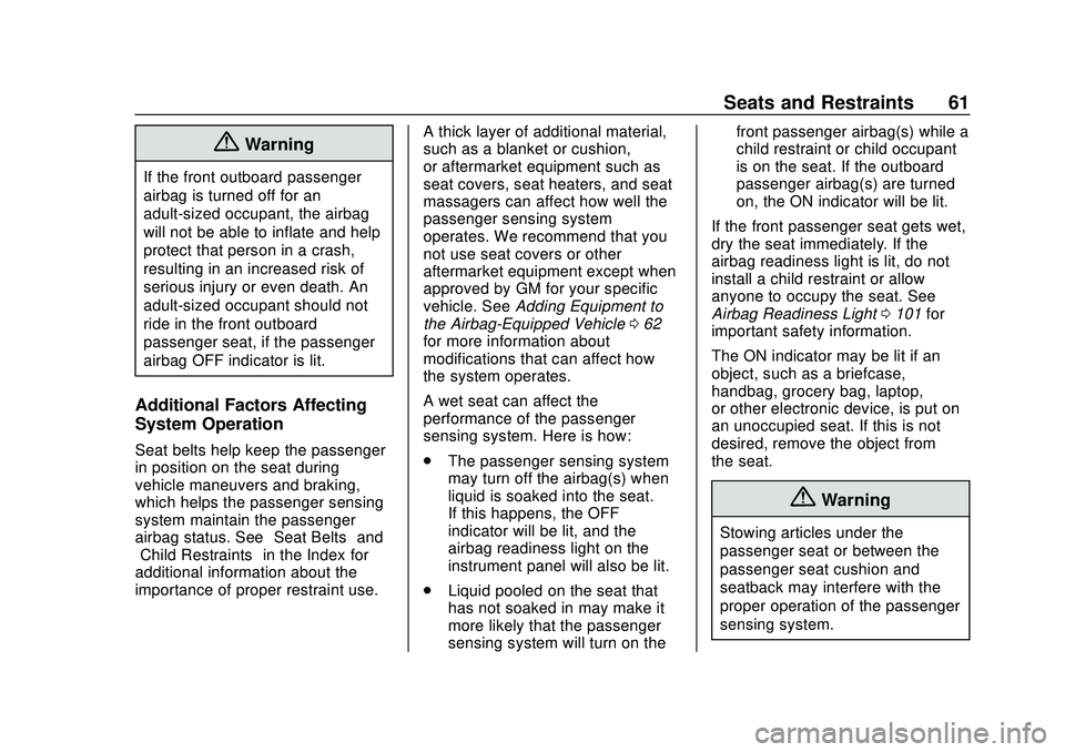 CHEVROLET IMPALA 2020 Repair Manual Chevrolet Impala Owner Manual (GMNA-Localizing-U.S./Canada-13688912) -
2020 - CRC - 6/5/19
Seats and Restraints 61
{Warning
If the front outboard passenger
airbag is turned off for an
adult-sized occu CHEVROLET IMPALA 2020 Repair Manual Chevrolet Impala Owner Manual (GMNA-Localizing-U.S./Canada-13688912) -
2020 - CRC - 6/5/19
Seats and Restraints 61
{Warning
If the front outboard passenger
airbag is turned off for an
adult-sized occu