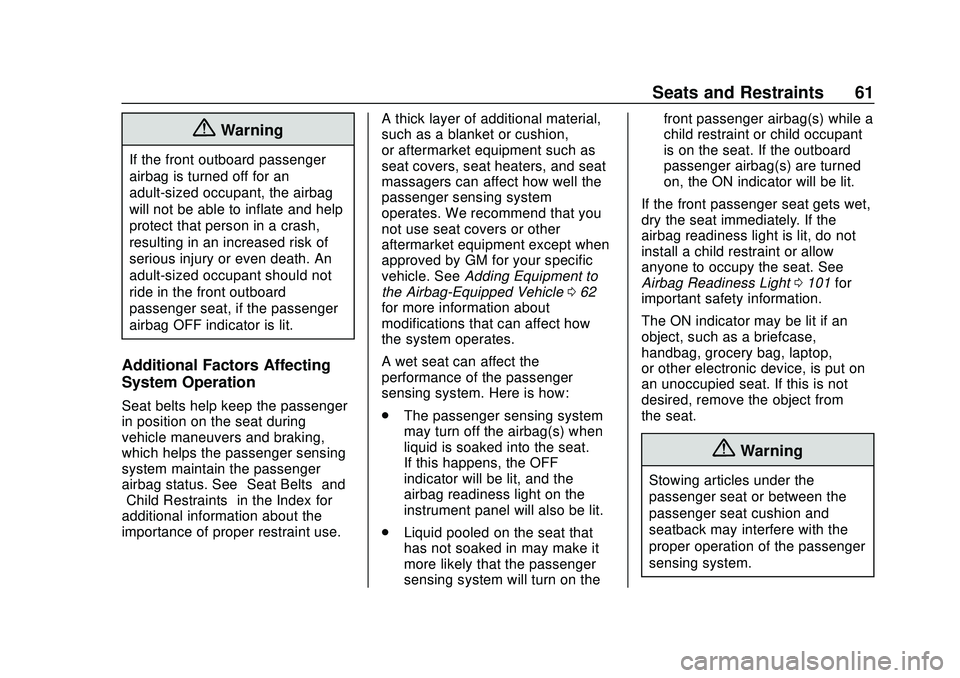 CHEVROLET IMPALA 2020 User Guide Chevrolet Impala Owner Manual (GMNA-Localizing-U.S./Canada-13688912) -
2020 - CRC - 6/5/19
Seats and Restraints 61
{Warning
If the front outboard passenger
airbag is turned off for an
adult-sized occu