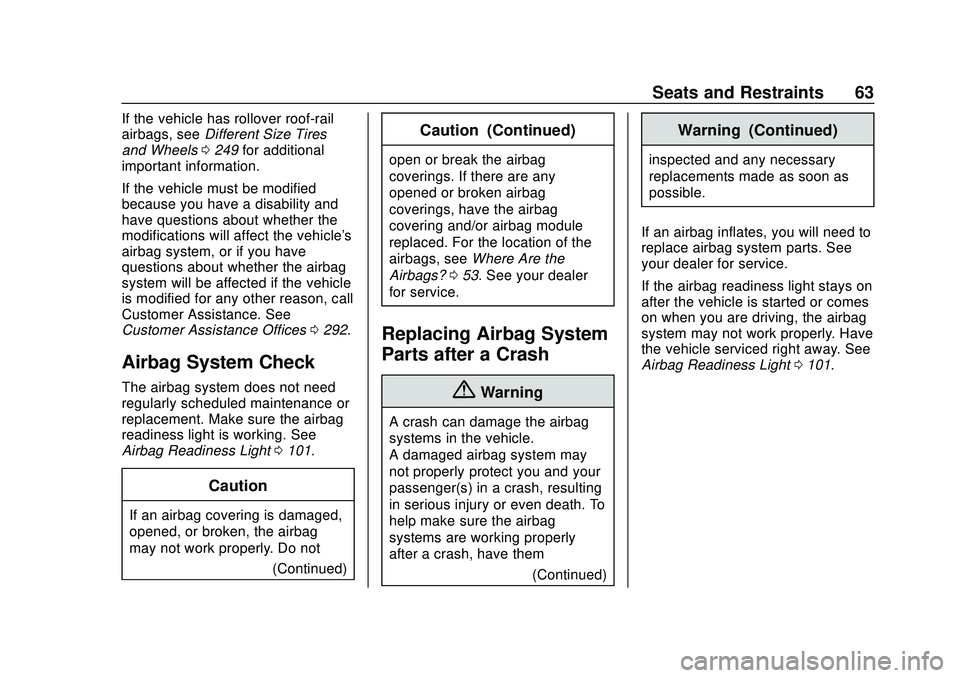 CHEVROLET IMPALA 2020 User Guide Chevrolet Impala Owner Manual (GMNA-Localizing-U.S./Canada-13688912) -
2020 - CRC - 6/5/19
Seats and Restraints 63
If the vehicle has rollover roof-rail
airbags, seeDifferent Size Tires
and Wheels 024