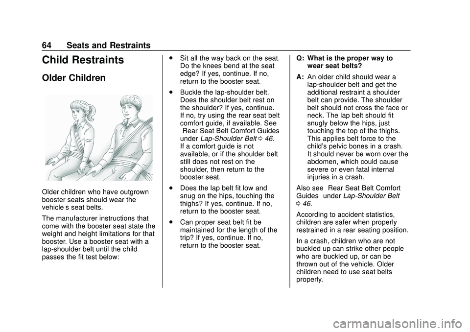 CHEVROLET IMPALA 2020 Repair Manual Chevrolet Impala Owner Manual (GMNA-Localizing-U.S./Canada-13688912) -
2020 - CRC - 6/5/19
64 Seats and Restraints
Child Restraints
Older Children
Older children who have outgrown
booster seats should CHEVROLET IMPALA 2020 Repair Manual Chevrolet Impala Owner Manual (GMNA-Localizing-U.S./Canada-13688912) -
2020 - CRC - 6/5/19
64 Seats and Restraints
Child Restraints
Older Children
Older children who have outgrown
booster seats should