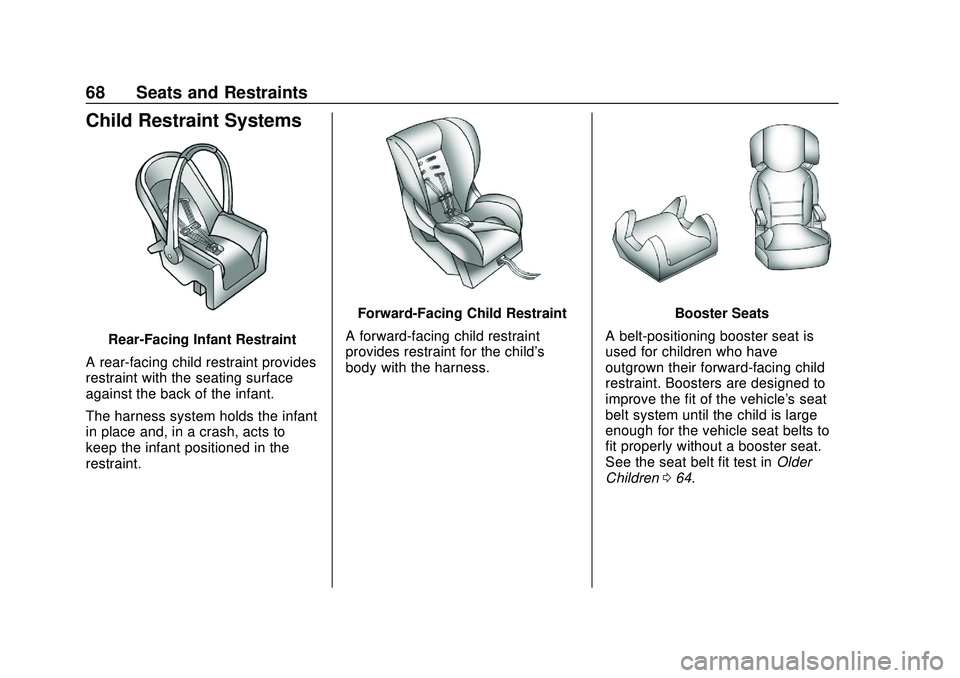 CHEVROLET IMPALA 2020 Repair Manual Chevrolet Impala Owner Manual (GMNA-Localizing-U.S./Canada-13688912) -
2020 - CRC - 6/5/19
68 Seats and Restraints
Child Restraint Systems
Rear-Facing Infant Restraint
A rear-facing child restraint pr CHEVROLET IMPALA 2020 Repair Manual Chevrolet Impala Owner Manual (GMNA-Localizing-U.S./Canada-13688912) -
2020 - CRC - 6/5/19
68 Seats and Restraints
Child Restraint Systems
Rear-Facing Infant Restraint
A rear-facing child restraint pr