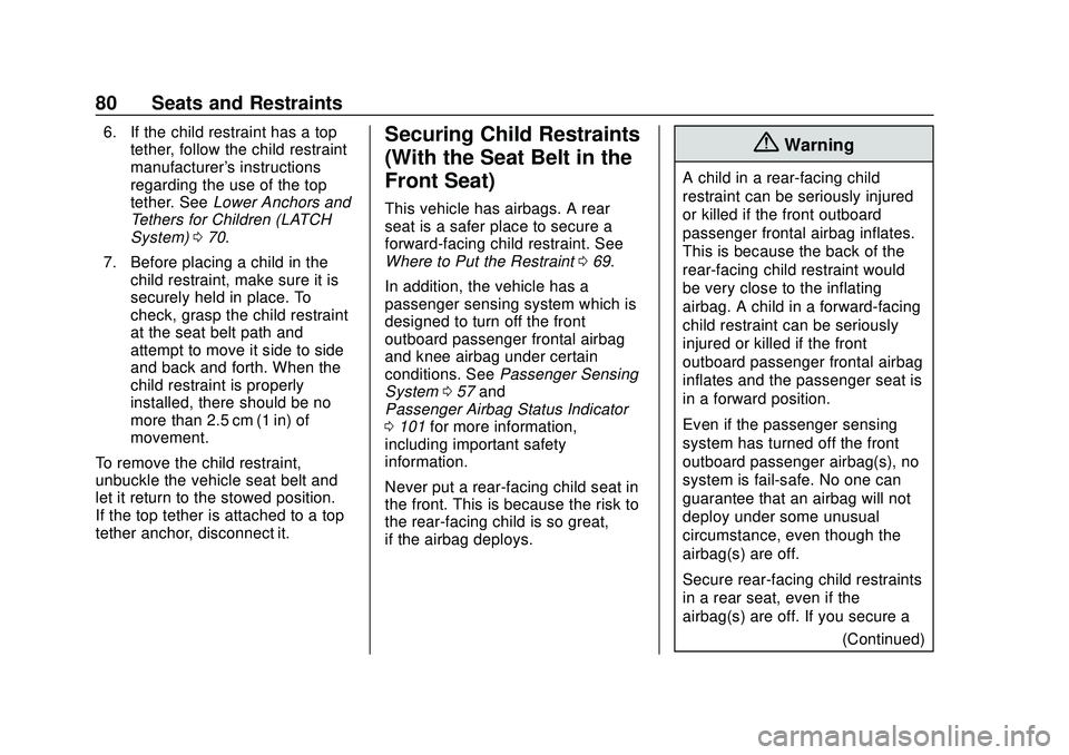 CHEVROLET IMPALA 2020 Manual Online Chevrolet Impala Owner Manual (GMNA-Localizing-U.S./Canada-13688912) -
2020 - CRC - 6/5/19
80 Seats and Restraints
6. If the child restraint has a toptether, follow the child restraint
manufacturer CHEVROLET IMPALA 2020 Manual Online Chevrolet Impala Owner Manual (GMNA-Localizing-U.S./Canada-13688912) -
2020 - CRC - 6/5/19
80 Seats and Restraints
6. If the child restraint has a toptether, follow the child restraint
manufacturer