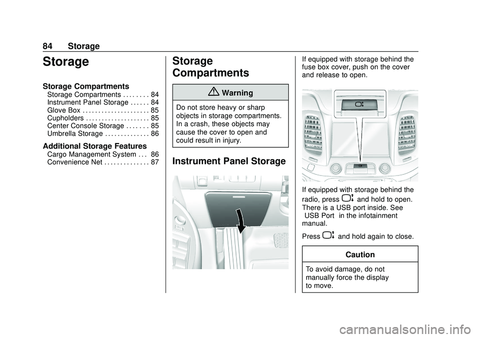 CHEVROLET IMPALA 2020 Owners Manual Chevrolet Impala Owner Manual (GMNA-Localizing-U.S./Canada-13688912) -
2020 - CRC - 6/5/19
84 Storage
Storage
Storage Compartments
Storage Compartments . . . . . . . . 84
Instrument Panel Storage . . CHEVROLET IMPALA 2020 Owners Manual Chevrolet Impala Owner Manual (GMNA-Localizing-U.S./Canada-13688912) -
2020 - CRC - 6/5/19
84 Storage
Storage
Storage Compartments
Storage Compartments . . . . . . . . 84
Instrument Panel Storage . .