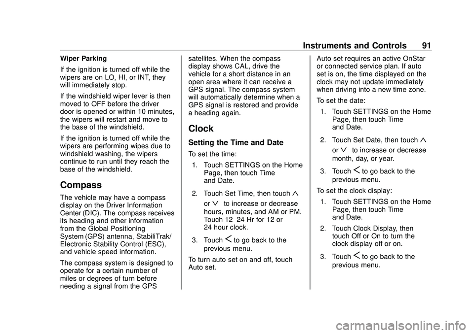 CHEVROLET IMPALA 2020  Owners Manual Chevrolet Impala Owner Manual (GMNA-Localizing-U.S./Canada-13688912) -
2020 - CRC - 6/5/19
Instruments and Controls 91
Wiper Parking
If the ignition is turned off while the
wipers are on LO, HI, or IN