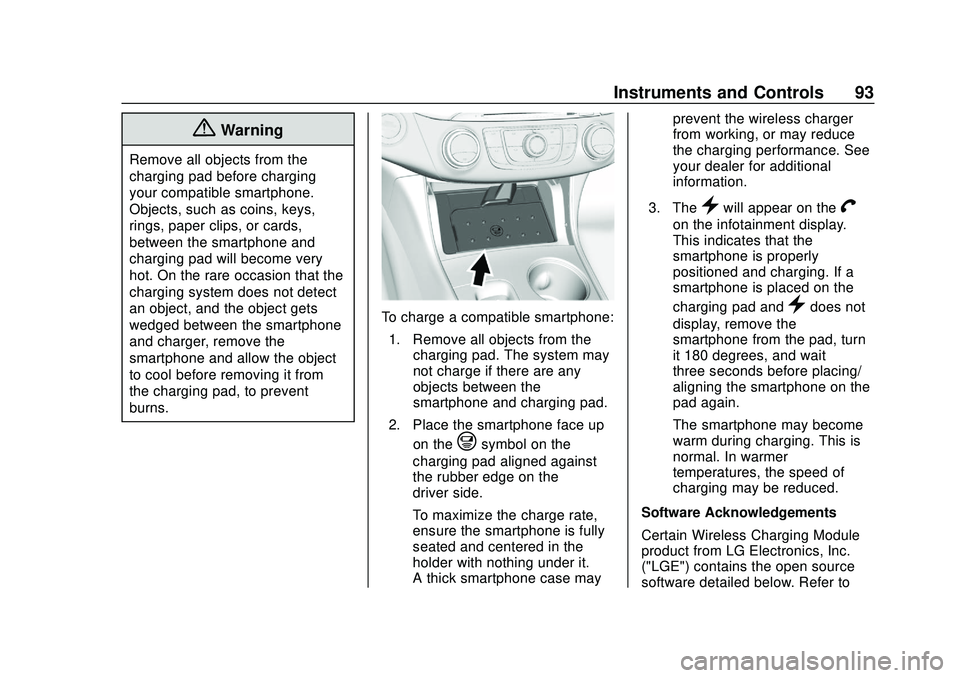 CHEVROLET IMPALA 2020  Owners Manual Chevrolet Impala Owner Manual (GMNA-Localizing-U.S./Canada-13688912) -
2020 - CRC - 6/5/19
Instruments and Controls 93
{Warning
Remove all objects from the
charging pad before charging
your compatible