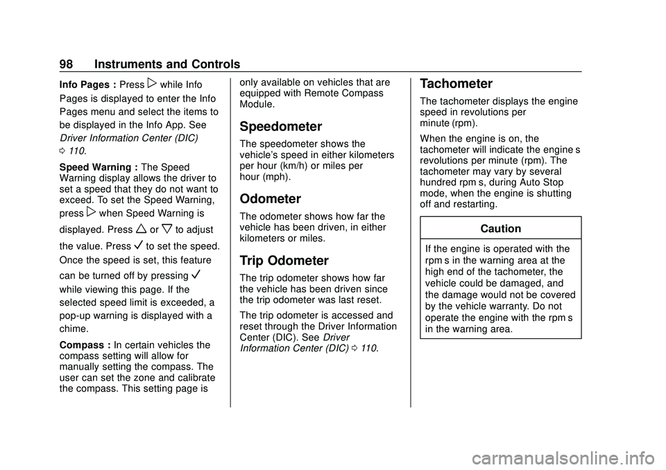 CHEVROLET IMPALA 2020  Owners Manual Chevrolet Impala Owner Manual (GMNA-Localizing-U.S./Canada-13688912) -
2020 - CRC - 6/5/19
98 Instruments and Controls
Info Pages :Presspwhile Info
Pages is displayed to enter the Info
Pages menu and 