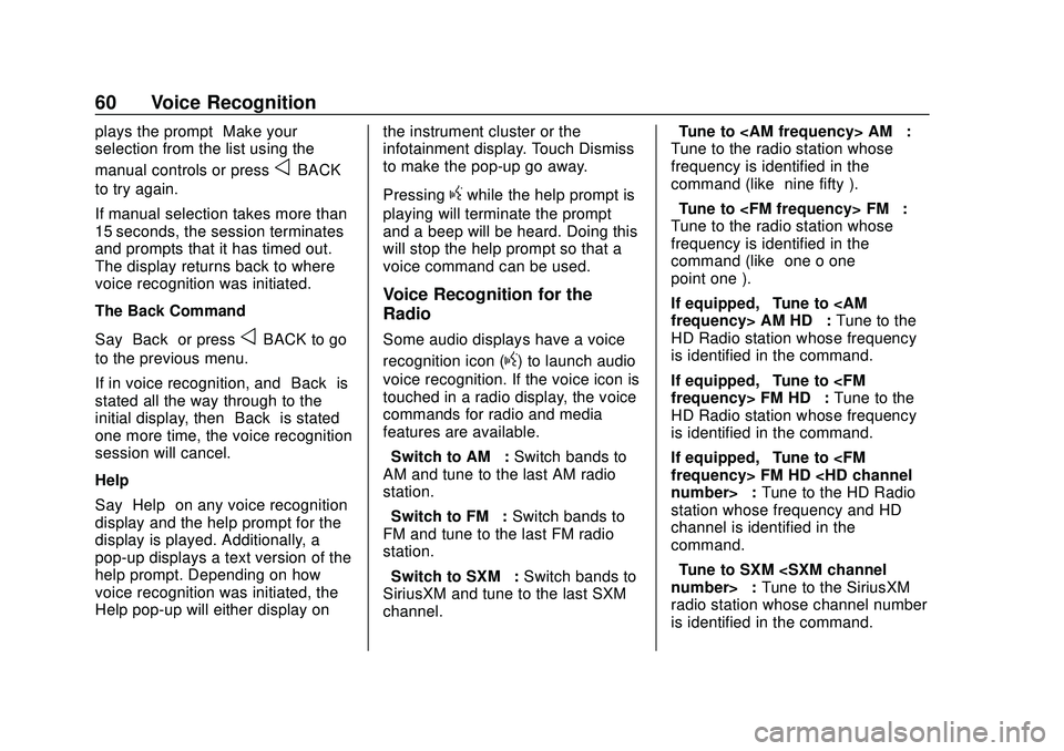 CHEVROLET IMPALA 2020 Infotainment System Manual Chevrolet Impala Infotainment Manual (2.6) (GMNA-Localizing-U.S./Canada-
14402255) - 2020 - CRC - 6/5/19
60 Voice Recognition
plays the prompt“Make your
selection from the list using the
manual cont CHEVROLET IMPALA 2020 Infotainment System Manual Chevrolet Impala Infotainment Manual (2.6) (GMNA-Localizing-U.S./Canada-
14402255) - 2020 - CRC - 6/5/19
60 Voice Recognition
plays the prompt“Make your
selection from the list using the
manual cont