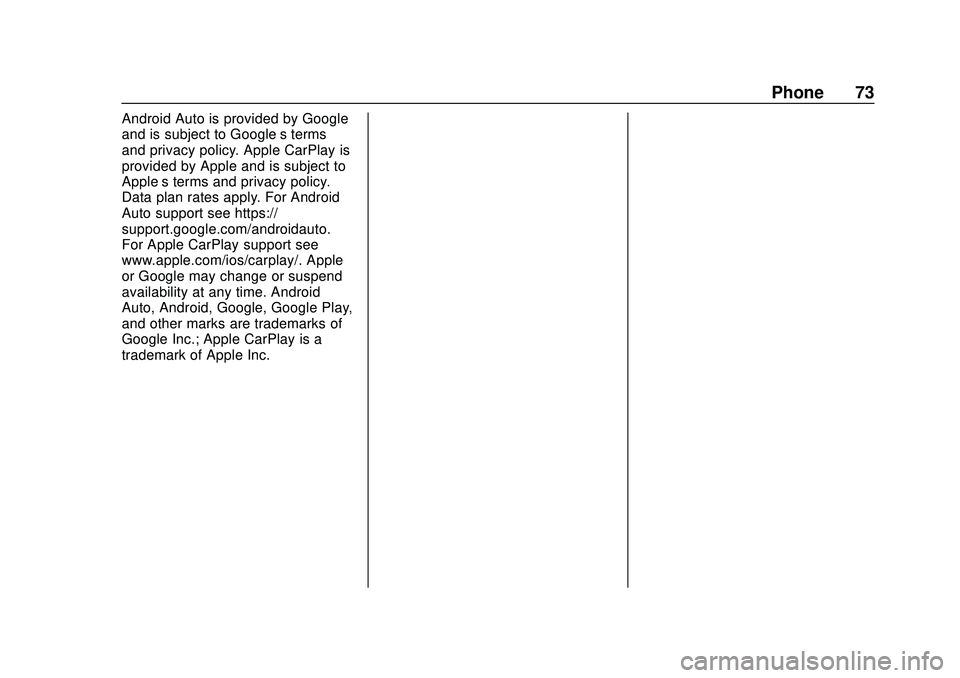 CHEVROLET IMPALA 2020 Infotainment System Manual Chevrolet Impala Infotainment Manual (2.6) (GMNA-Localizing-U.S./Canada-
14402255) - 2020 - CRC - 6/5/19
Phone 73
Android Auto is provided by Google
and is subject to Google’s terms
and privacy poli CHEVROLET IMPALA 2020 Infotainment System Manual Chevrolet Impala Infotainment Manual (2.6) (GMNA-Localizing-U.S./Canada-
14402255) - 2020 - CRC - 6/5/19
Phone 73
Android Auto is provided by Google
and is subject to Google’s terms
and privacy poli