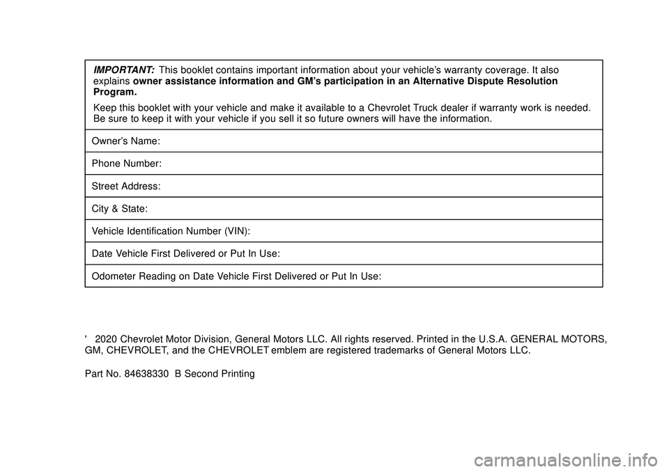 CHEVROLET LOW CAB FORWARD 2020 Limited Warranty manual Chevrolet Low Cab Forward Limited Warranty and Owner Assistance
Information (GMNA-Localizing-U.S-13336102) - 2020 - crc - 9/18/20
IMPORTANT:This booklet contains important information about your vehic CHEVROLET LOW CAB FORWARD 2020 Limited Warranty manual Chevrolet Low Cab Forward Limited Warranty and Owner Assistance
Information (GMNA-Localizing-U.S-13336102) - 2020 - crc - 9/18/20
IMPORTANT:This booklet contains important information about your vehic