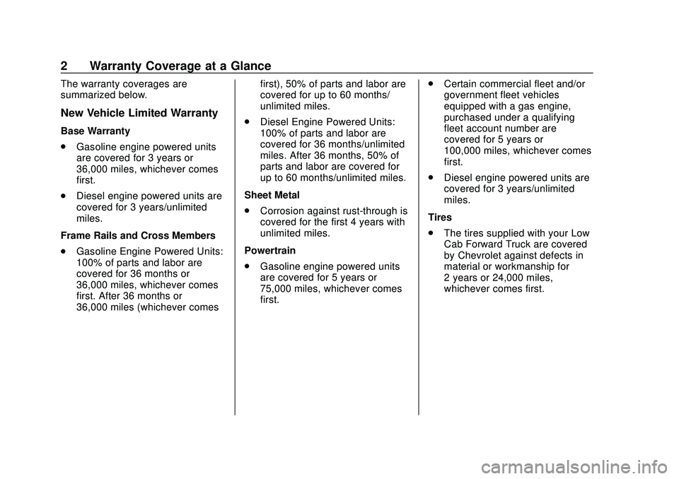 CHEVROLET LOW CAB FORWARD 2020  Limited Warranty manual Chevrolet Low Cab Forward Limited Warranty and Owner Assistance
Information (GMNA-Localizing-U.S-13336102) - 2020 - crc - 12/7/18
2 Warranty Coverage at a Glance
The warranty coverages are
summarized 