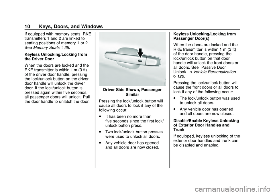 CHEVROLET MALIBU 2020 User Guide Chevrolet Malibu Owner Manual (GMNA-Localizing-U.S./Canada/Mexico-
13555849) - 2020 - CRC - 8/16/19
10 Keys, Doors, and Windows
If equipped with memory seats, RKE
transmitters 1 and 2 are linked to
se CHEVROLET MALIBU 2020 User Guide Chevrolet Malibu Owner Manual (GMNA-Localizing-U.S./Canada/Mexico-
13555849) - 2020 - CRC - 8/16/19
10 Keys, Doors, and Windows
If equipped with memory seats, RKE
transmitters 1 and 2 are linked to
se