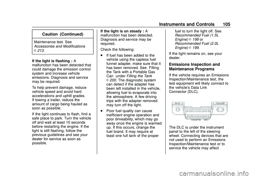 CHEVROLET MALIBU 2020 Owners Manual Chevrolet Malibu Owner Manual (GMNA-Localizing-U.S./Canada/Mexico-
13555849) - 2020 - CRC - 8/16/19
Instruments and Controls 105
Caution (Continued)
Maintenance test. See
Accessories and Modifications CHEVROLET MALIBU 2020 Owners Manual Chevrolet Malibu Owner Manual (GMNA-Localizing-U.S./Canada/Mexico-
13555849) - 2020 - CRC - 8/16/19
Instruments and Controls 105
Caution (Continued)
Maintenance test. See
Accessories and Modifications
