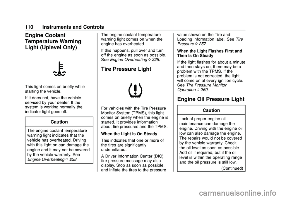 CHEVROLET MALIBU 2020  Owners Manual Chevrolet Malibu Owner Manual (GMNA-Localizing-U.S./Canada/Mexico-
13555849) - 2020 - CRC - 8/16/19
110 Instruments and Controls
Engine Coolant
Temperature Warning
Light (Uplevel Only)
This light come