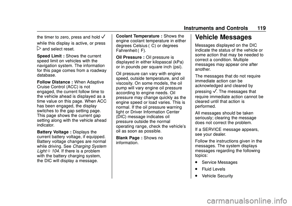 CHEVROLET MALIBU 2020  Owners Manual Chevrolet Malibu Owner Manual (GMNA-Localizing-U.S./Canada/Mexico-
13555849) - 2020 - CRC - 8/16/19
Instruments and Controls 119
the timer to zero, press and holdV
while this display is active, or pre
