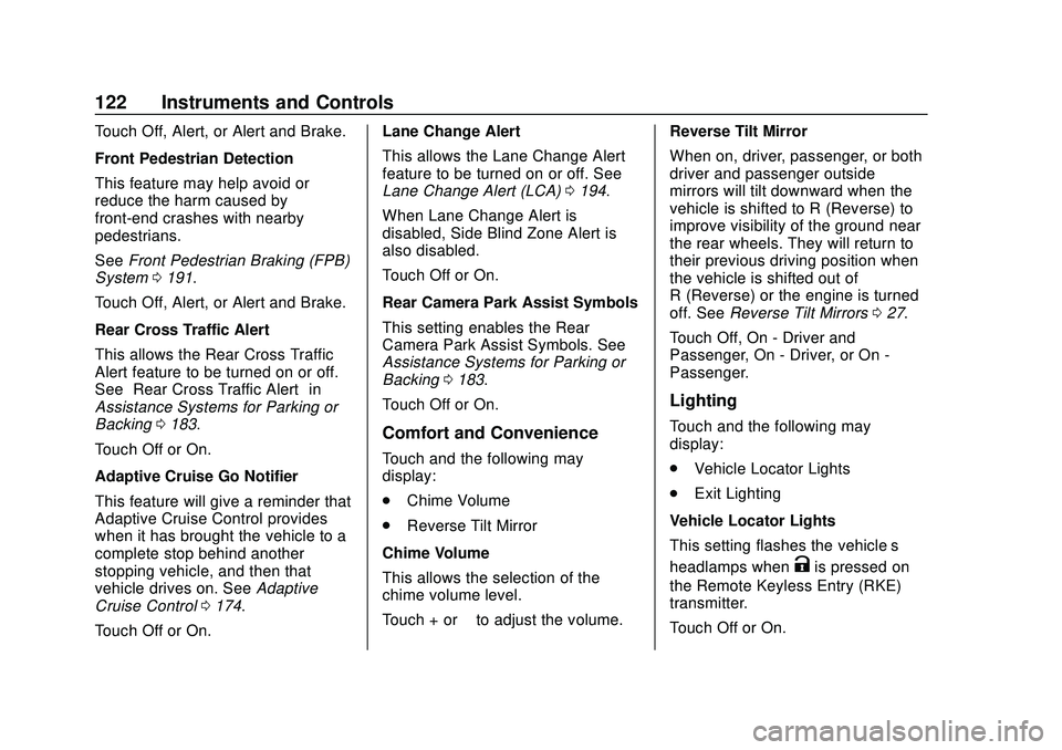 CHEVROLET MALIBU 2020  Owners Manual Chevrolet Malibu Owner Manual (GMNA-Localizing-U.S./Canada/Mexico-
13555849) - 2020 - CRC - 8/16/19
122 Instruments and Controls
Touch Off, Alert, or Alert and Brake.
Front Pedestrian Detection
This f