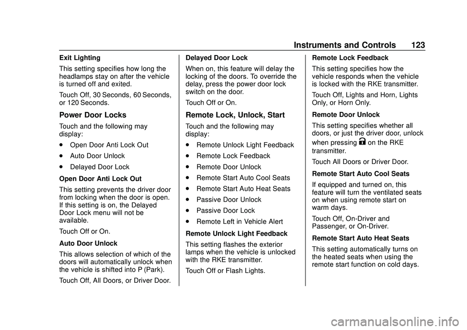 CHEVROLET MALIBU 2020 Owners Manual Chevrolet Malibu Owner Manual (GMNA-Localizing-U.S./Canada/Mexico-
13555849) - 2020 - CRC - 8/16/19
Instruments and Controls 123
Exit Lighting
This setting specifies how long the
headlamps stay on aft CHEVROLET MALIBU 2020 Owners Manual Chevrolet Malibu Owner Manual (GMNA-Localizing-U.S./Canada/Mexico-
13555849) - 2020 - CRC - 8/16/19
Instruments and Controls 123
Exit Lighting
This setting specifies how long the
headlamps stay on aft