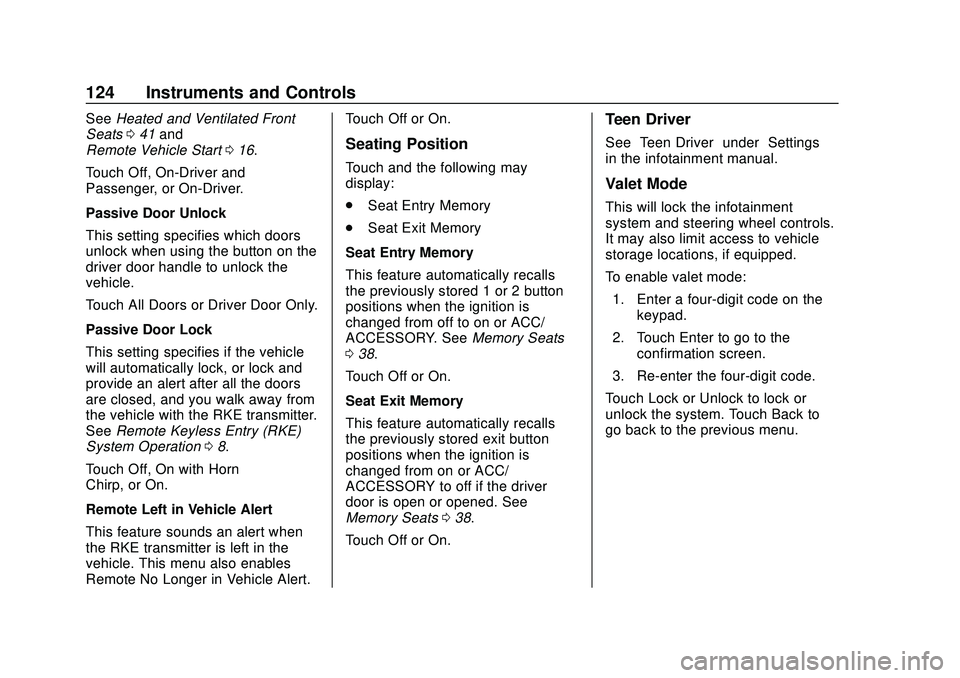 CHEVROLET MALIBU 2020 Owners Manual Chevrolet Malibu Owner Manual (GMNA-Localizing-U.S./Canada/Mexico-
13555849) - 2020 - CRC - 8/16/19
124 Instruments and Controls
SeeHeated and Ventilated Front
Seats 041 and
Remote Vehicle Start 016.
CHEVROLET MALIBU 2020 Owners Manual Chevrolet Malibu Owner Manual (GMNA-Localizing-U.S./Canada/Mexico-
13555849) - 2020 - CRC - 8/16/19
124 Instruments and Controls
SeeHeated and Ventilated Front
Seats 041 and
Remote Vehicle Start 016.