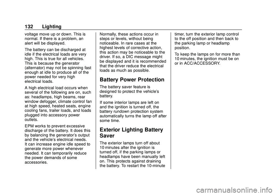 CHEVROLET MALIBU 2020  Owners Manual Chevrolet Malibu Owner Manual (GMNA-Localizing-U.S./Canada/Mexico-
13555849) - 2020 - CRC - 8/16/19
132 Lighting
voltage move up or down. This is
normal. If there is a problem, an
alert will be displa