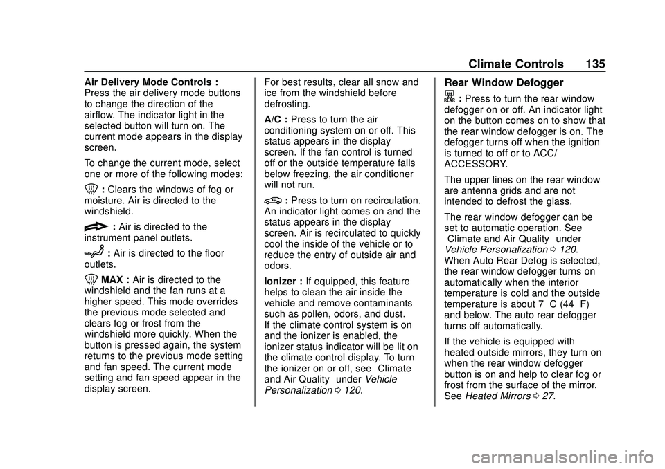 CHEVROLET MALIBU 2020  Owners Manual Chevrolet Malibu Owner Manual (GMNA-Localizing-U.S./Canada/Mexico-
13555849) - 2020 - CRC - 8/16/19
Climate Controls 135
Air Delivery Mode Controls :
Press the air delivery mode buttons
to change the 